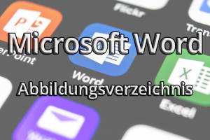 Microsoft Word - Abbildungsverzeichnis erstellen